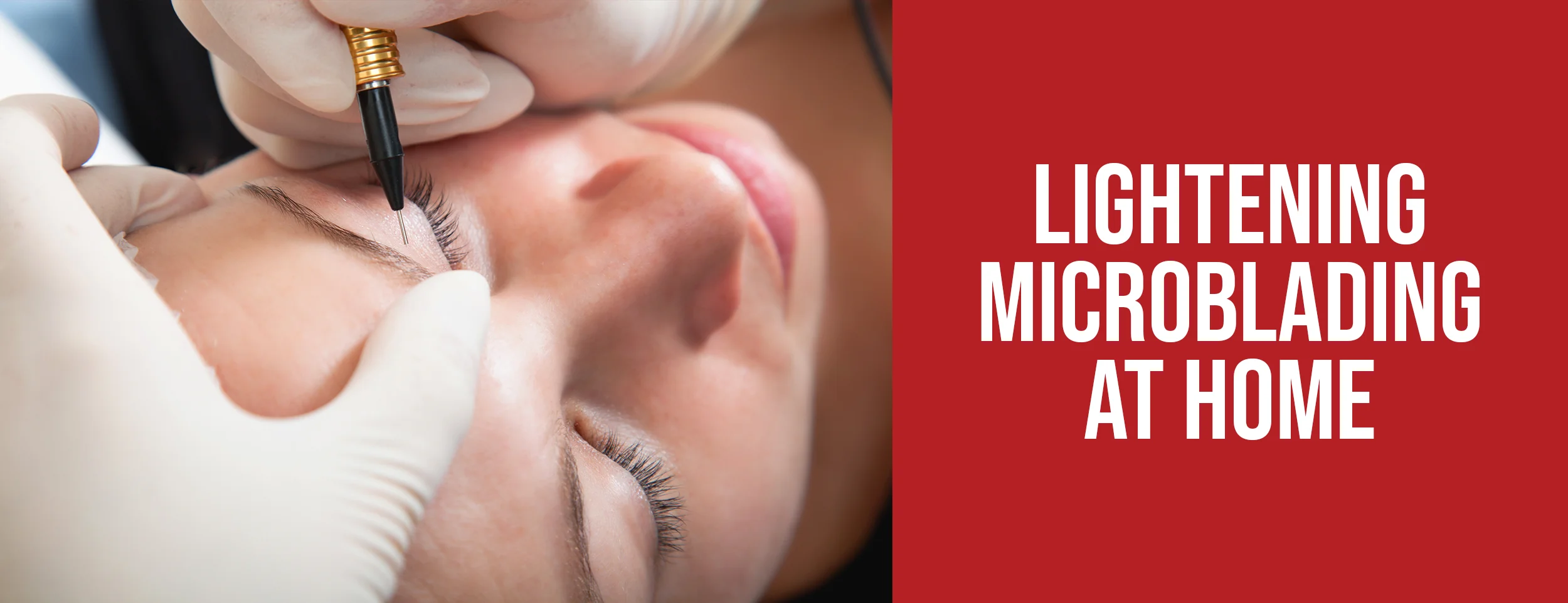 Lightening Microblading at Home