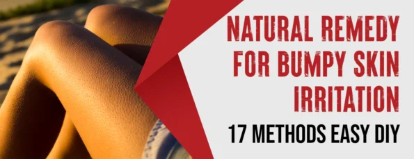 Simple DIY Methods to Treat Bumpy Skin Irritation