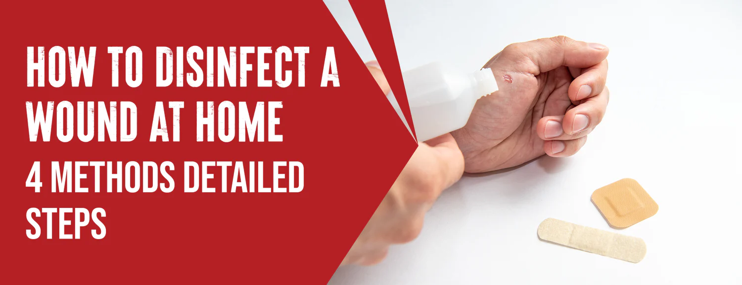 Step-by-Step Guide to Disinfecting Wounds at Home