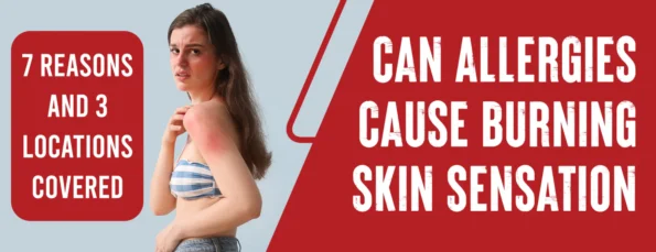 The Culprits & Locations of Burning Skin Sensation from Allergies