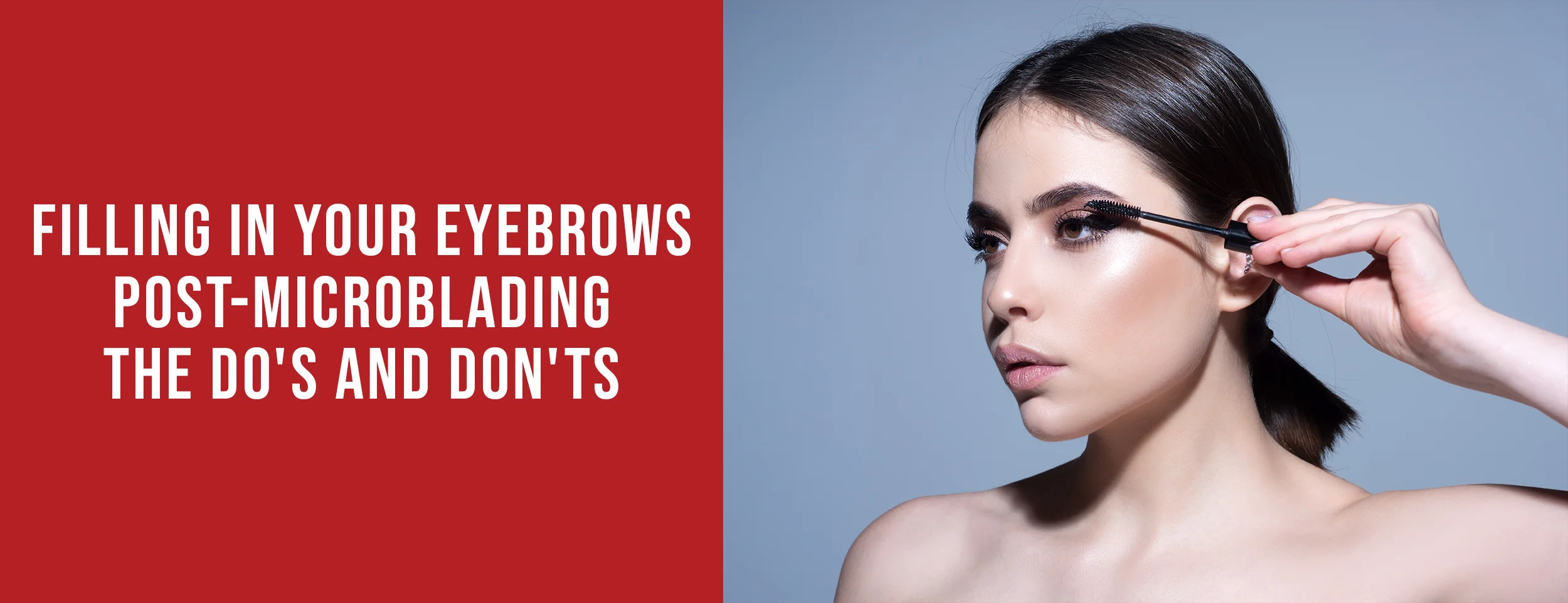 The Dos and Don'ts of Microblading Your Eyebrows