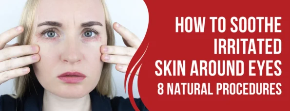 The best way to soothe the skin around your eyes that is irritated