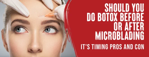 The right time to do Botox and microblading