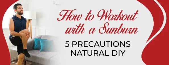Workout with a Sunburn 15 Best Tips & Pre-Workout Preparation with Recovery