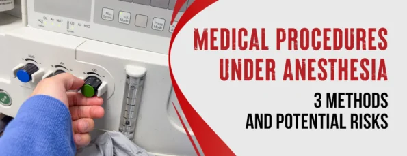 3 Methods & Risks of Medical Procedures Under Anesthesia