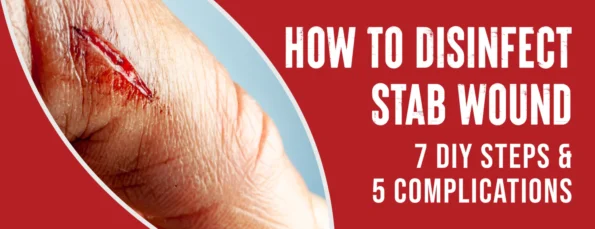 7 Tips To Disinfect Stab Wounds 5 Complications