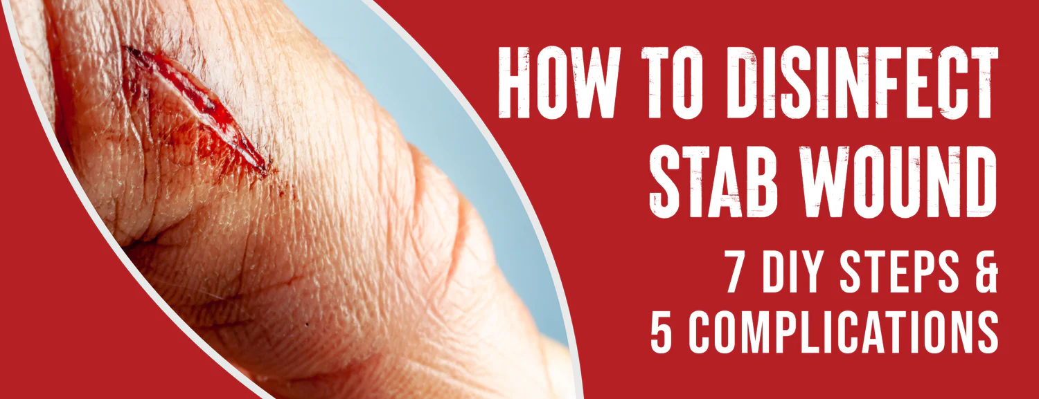 7 Tips To Disinfect Stab Wounds 5 Complications