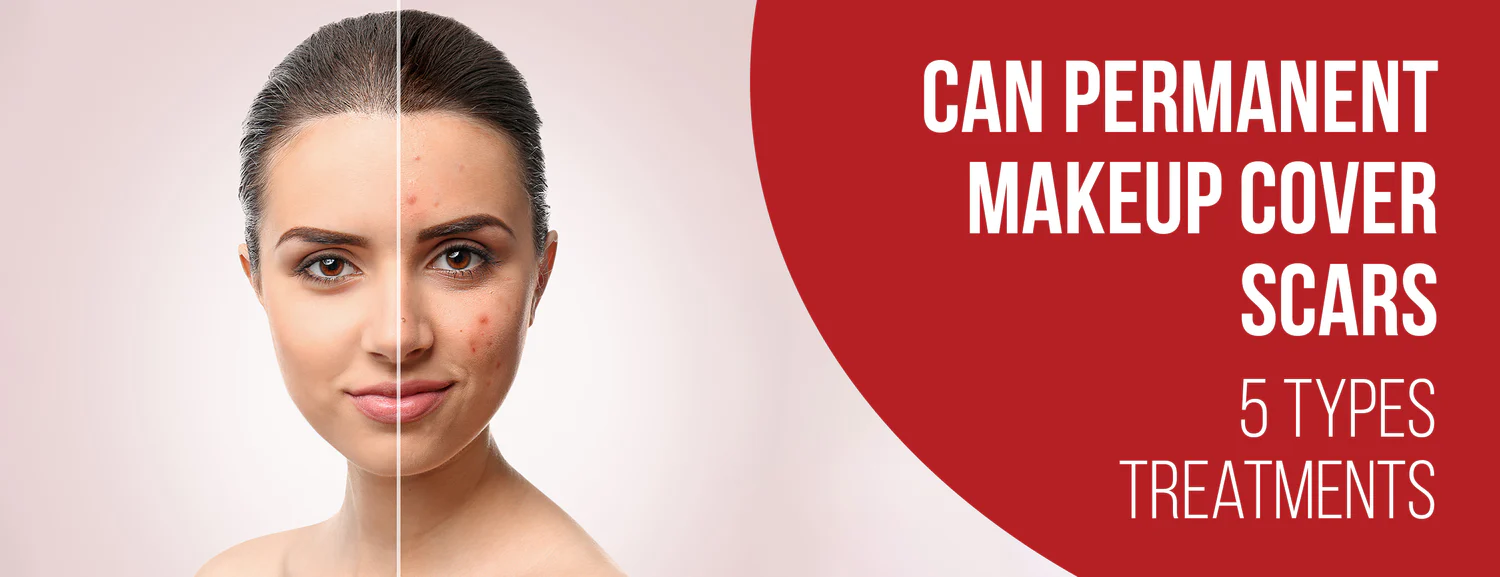Scar types and factors to consider when applying permanent makeup