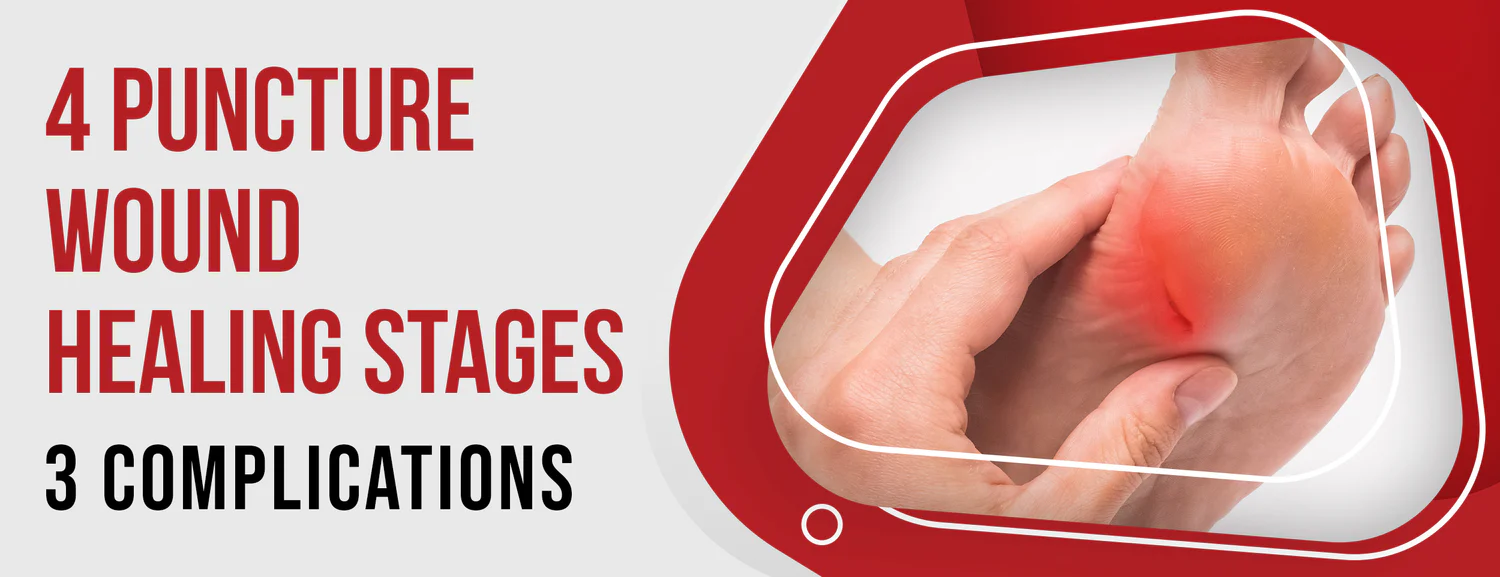 Stages & Complications of Puncture Wound Healing