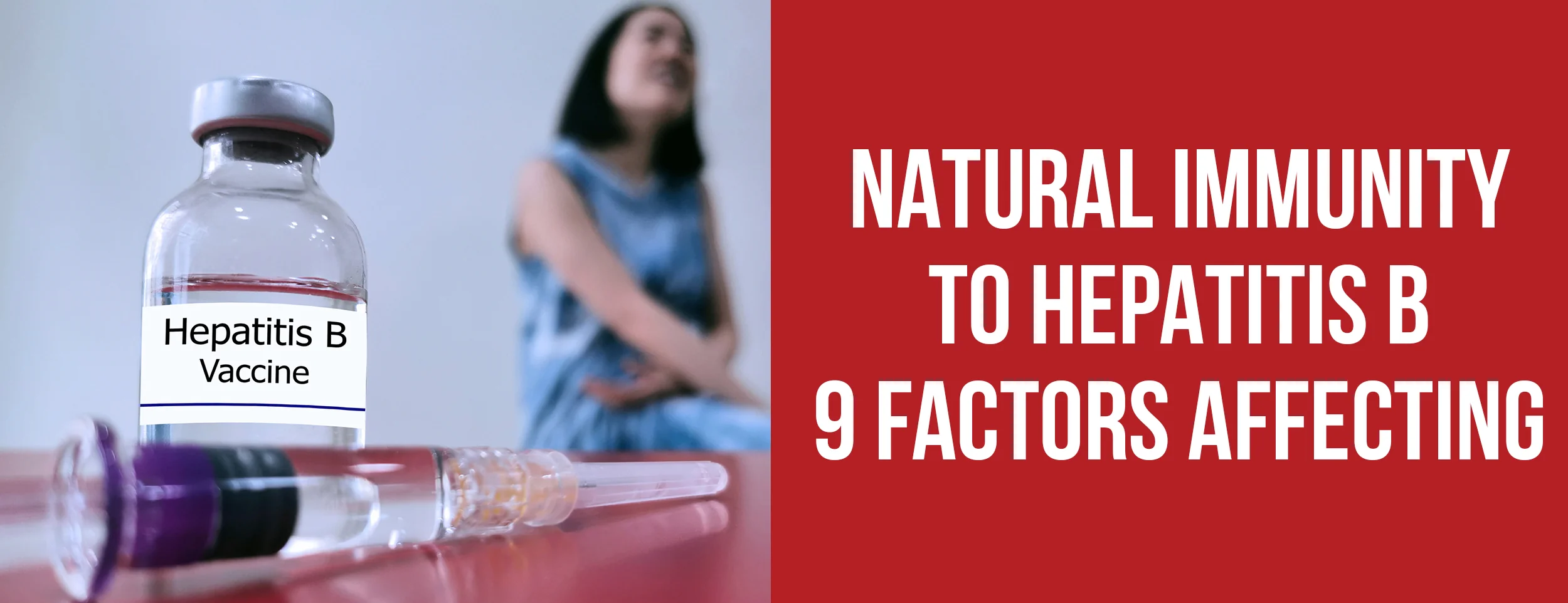 The 9 Factors Affecting Hepatitis B Immunity