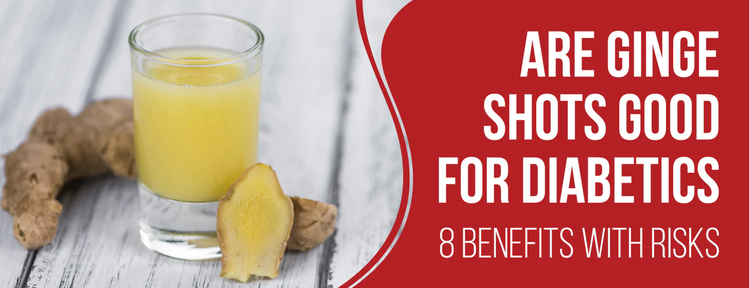 The Benefits and Risks of Ginger Shots for Diabetics